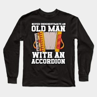 Never Underestimate An Old Man With An Accordion Long Sleeve T-Shirt